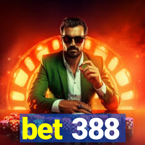bet 388